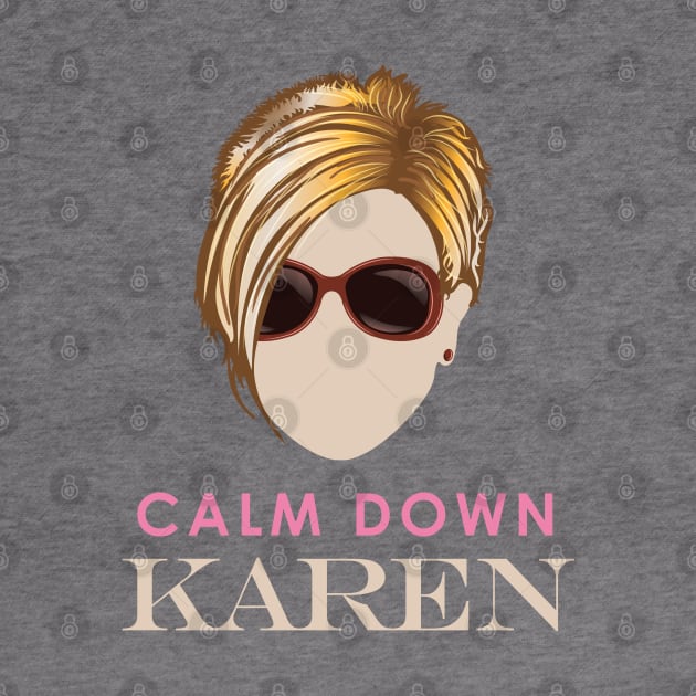 Calm Down Karen by Vector Deluxe